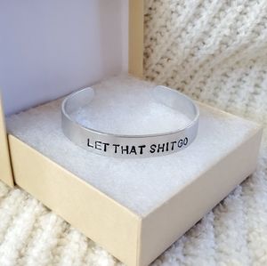 LET THAT SH*T GO BRACELET